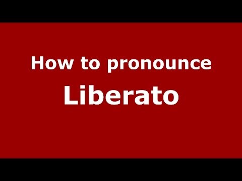 How to pronounce Liberato