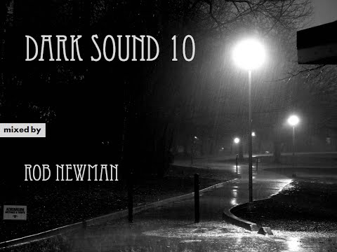 Rob Newman - Dark Sound 10 (Deep & Dark Progressive House, Techno) (2016)