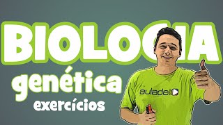 Biologia - Genética: Exercícios
