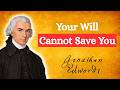 You Did Not Choose Christ: The Offensive Truth Of Sovereign Election | Jonathan Edwards