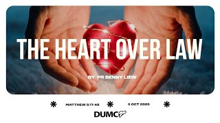 The Heart Over Law | Pr Benny Liew