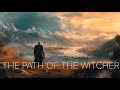Witcher Inspired Ambient Music The Path Of The Witcher Epic Soundscape Inspired By The Witcher