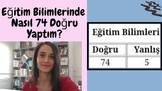 Eğitim Bilimlerinde nasıl 74 doğru yaptım? 70 