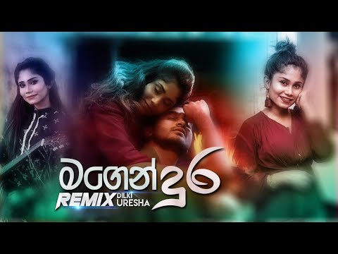 Magen Dura Yanna Nam Ona / මගෙන් දුර (Remix) Dilki Uresha / Mr.Dema & Danux Remix