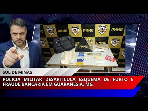 Polícia Militar desarticula esquema de furto e fraude bancária em Guaranésia, MG