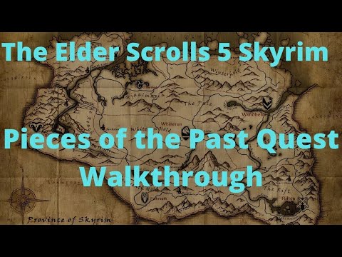 The Elder Scrolls 5 Skyrim Pieces of the Past Quest Walkthrough