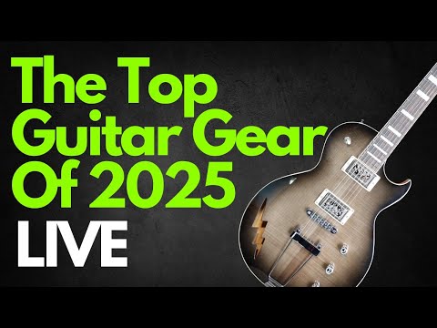 What Is The Top Guitar Gear Of 2025?