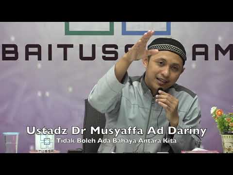 20190831 Ustadz Dr Musyaffa Ad Dariny : Tidak Boleh Ada Bahaya Antara Kita