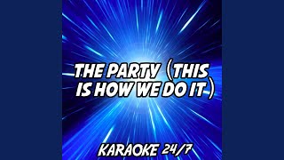 The Party (This Is How We Do It) (Karaoke Version) (Originally Performed by Joe Stone and...