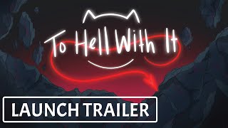 To Hell With It — Official Launch Trailer
