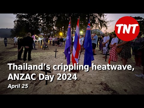 Thailand’s crippling heatwave, ANZAC Day 2024 - April 25