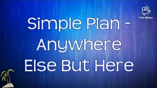 Simple Plan - Anywhere Else but Here 《Lyrics》