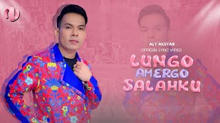 Download lagu ALY AKSYAR - LUNGO AMERGO SALAHKU mp3