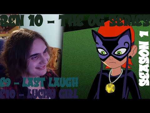 BEN 10 - S1E9/10 - Last Laugh/Lucky Girl [Reaction - The Nostalgia Trip - E395]