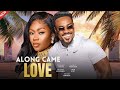 ALONG CAME LOVE - Toosweet Annan, Audrey Harrison | Latest Full Nigerian Movies 2024