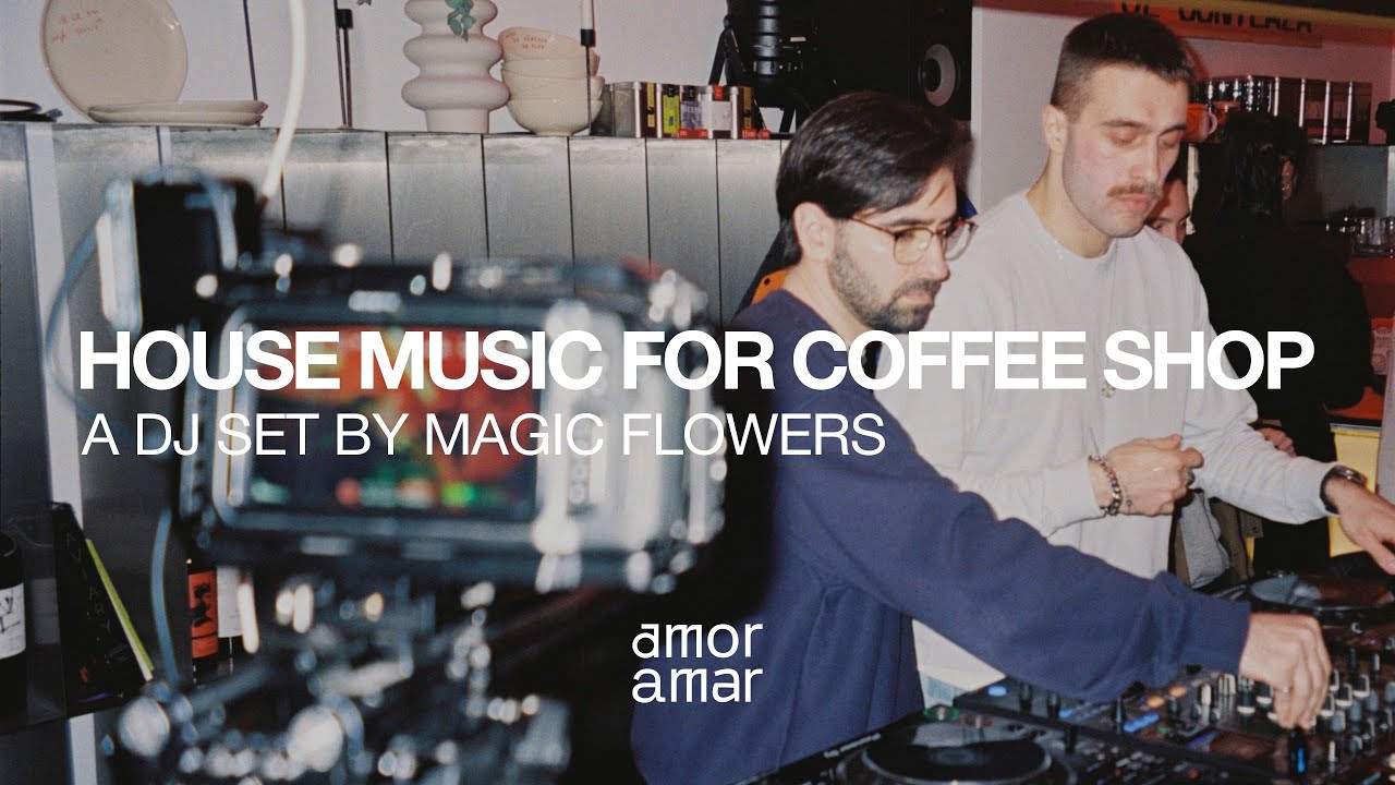 Magic Flowers — HOUSE MUSIC FOR COFFEE SHOP: Funky, Deep, Tech & Groovy House DJ SET by MAGIC FLOWERS | Amor Amar