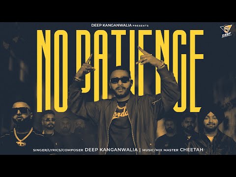NO PATIENCE (OFFICIAL MUSIC VIDEO) DEEP KANGANWALIA | NEW PUNJABI SONG 2025