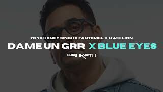 DAME UN GRR × Blue Eyes (DJ Suketu Mashup) | Yo Yo Honey Singh x Fantomel x Kate Linn