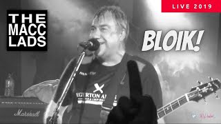 The Macc Lads - Bloik - Live 2019 Buckley Tivoli