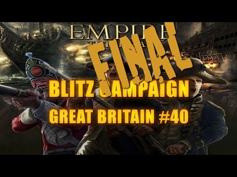 GREAT BRITAIN BLITZ CAMPAIGN - Empire Total War #40 FINAL