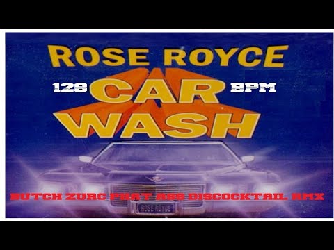 CAR WASH - ROSE ROYCE (BUTCH ZURC PHAT ASS DISCOCKTAIL RMX) - 128.00 BPM