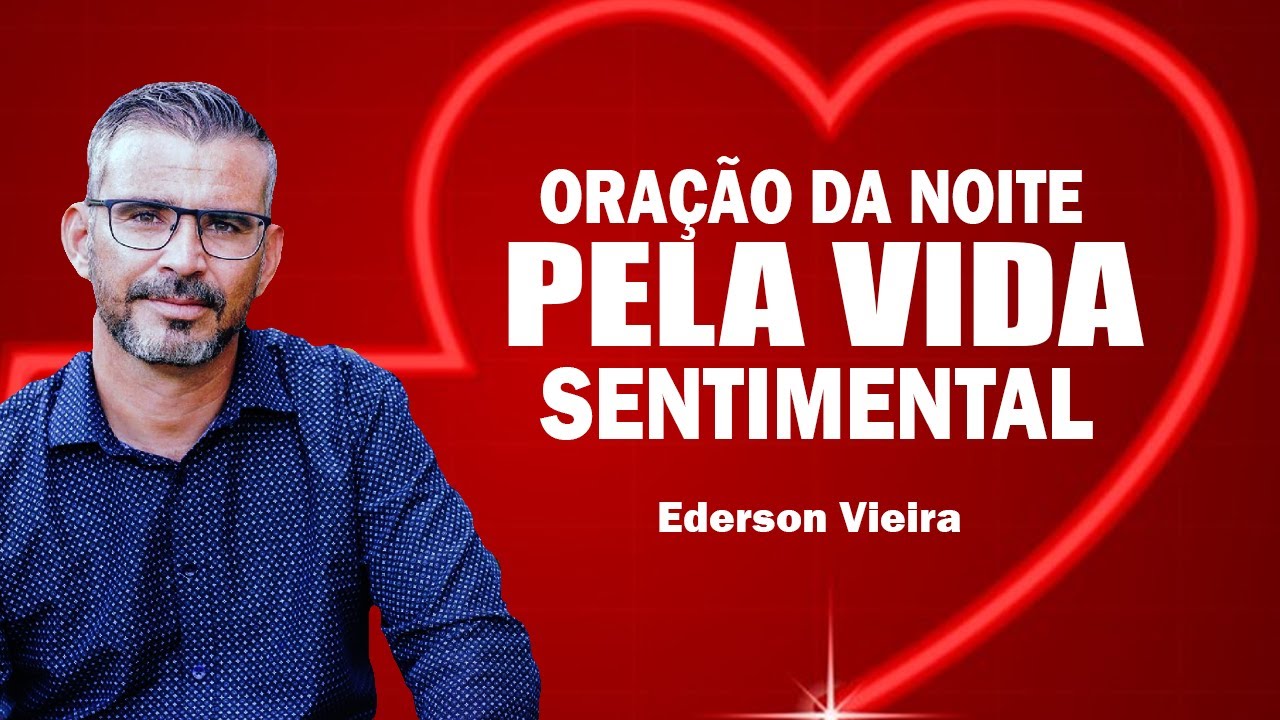 ORAÇÃO DA NOITE PELA VIDA SENTIMENTAL