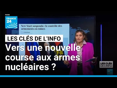 Vers une nouvelle course aux armes nucléaires ? • FRANCE 24
