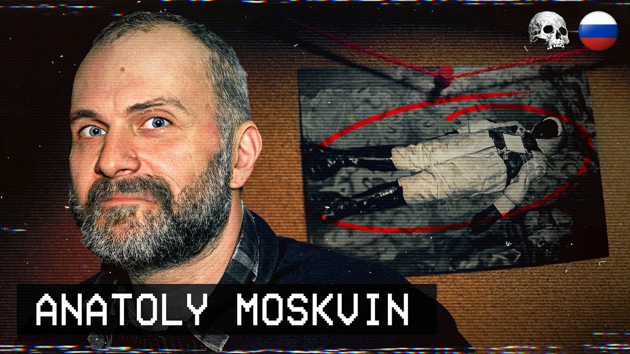 As Bonecas Mortas de Anatoly Moskvin | Documentário criminal