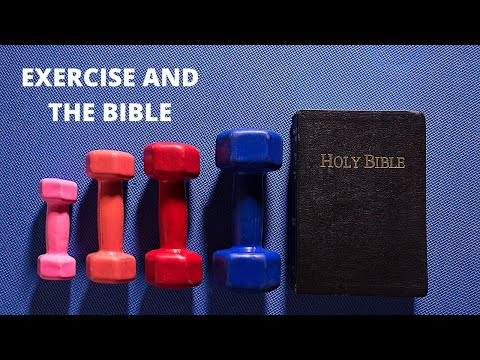 What does the Bible say about exercise and taking care of your body?