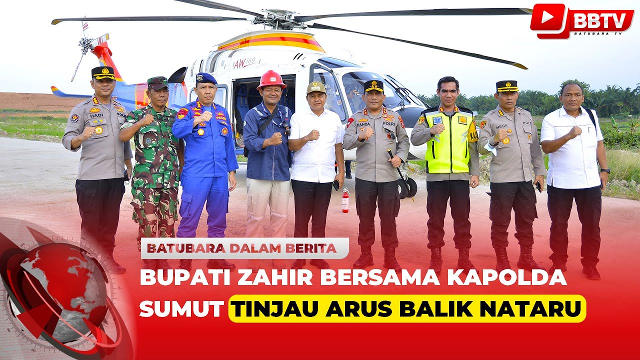 BUPATI ZAHIR BERSAMA KAPOLDA SUMUT TINJAU ARUS BALIK NATARU