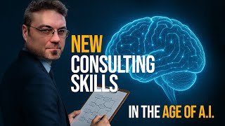 New Consulting Skills in the Age of Artificial Intelligence