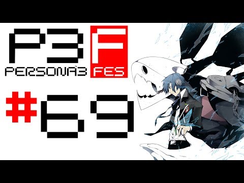 [BLIND] Let's Play: Persona 3 FES [69] - Are You Gonna Be Distracted?