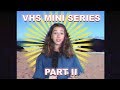 My VHS Mini Series Part 2