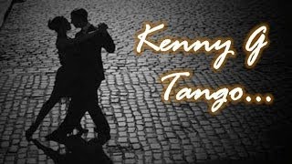 Kenny G - Tango