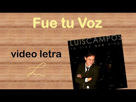 Luis Campos - Fue tu Voz | Letra (Lyric Video)