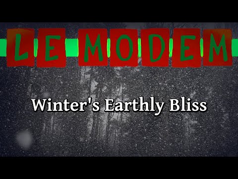 Le Modem – Winter's Earthly Bliss