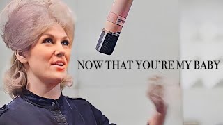 Dusty Springfield - Now That You’re My Baby