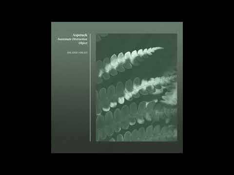 Indefinite Pitch PREMIERES. Aspetuck - Inanimate Distraction Object [Oslated]