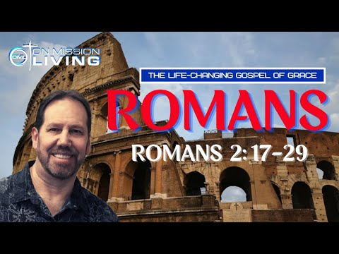 ROMANS  |  Romans Chapter 2 Verses 17-29  |  Life-Changing Gospel of Grace