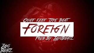 (Free) Chief Keef Type Beat "Foreign" (Prod. By ZayoBeatz)