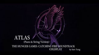 Atlas (Piano &amp; String Version) - Catching Fire Soundtrack - Coldplay - by Sam Yung