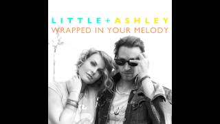 Little + Ashley - Wrapped In Your Melody AUDIO (Official)