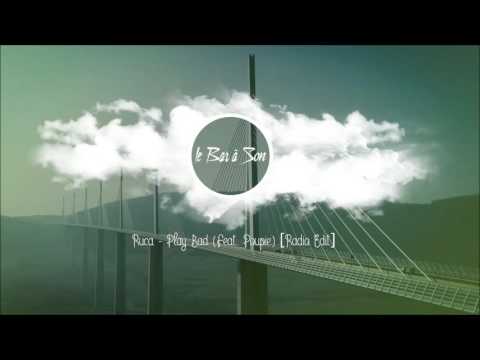 Ruca - Play Bad Feat. Poupie (radio edit) // Le Bar à Son