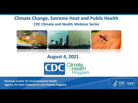 Climate Change, Extreme Heat, and Health Webinar - August 04, 2021