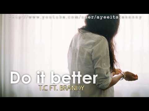 Better Than You - T.C Ft. Brandy
