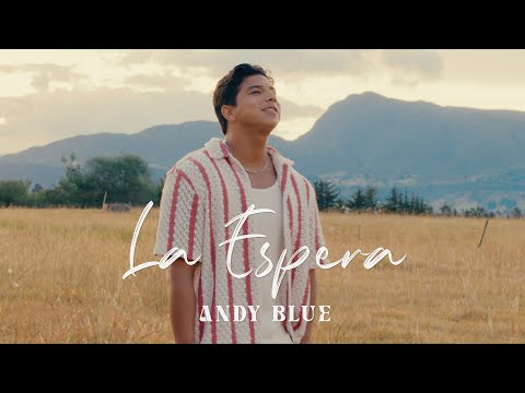 Andy Blue - La Espera (Video Oficial)