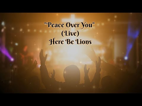 Peace Over You (Live ) - Here Be Lions (lyrics)  #worship