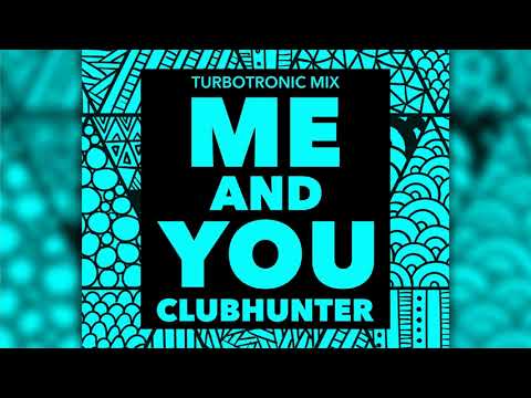 Clubhunter - Me and You (Turbotronic Extended Mix)