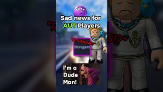 SAD News For AUT Players... #auniversaltime #roblox