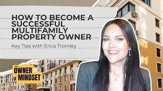 Maximize Your Real Estate Investments and Minimize Risk w/ Erica Tromley | The Owner Mindset Podcast